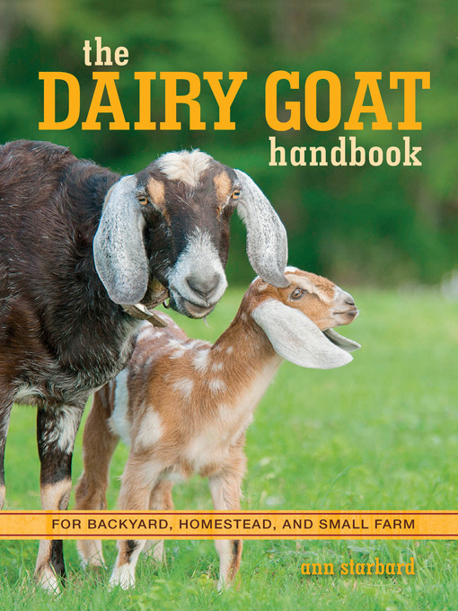 Title details for The Dairy Goat Handbook by Ann Starbard - Available